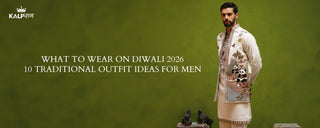 What to Wear on Diwali 2026: 10 Traditional Outfit Ideas for Men