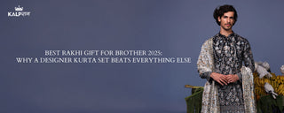Best Rakhi Gift for Brother 2025: Why a Designer Kurta Set Beats Everything Else