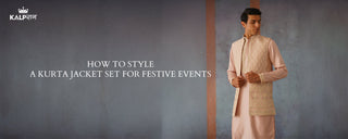 How to Style a Kurta Jacket Set for Festive Events
