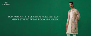 Top 10 Rakhi Style Guide for Men 2026 — Men's Ethnic Wear Looks Ranked